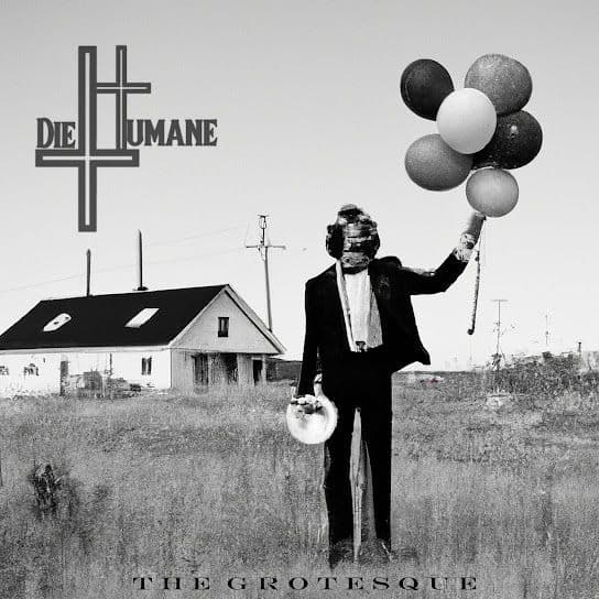 Die Humane the grotesque